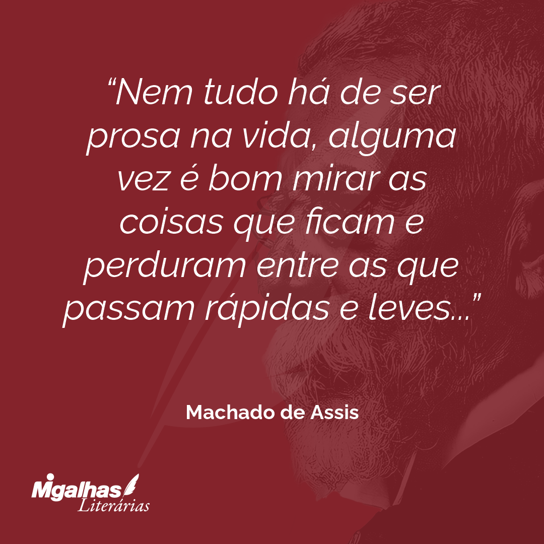 Nem tudo há de ser prosa na vida, alguma vez é bom mirar as coisas que ficam e perduram entre as que passam rápidas e leves...