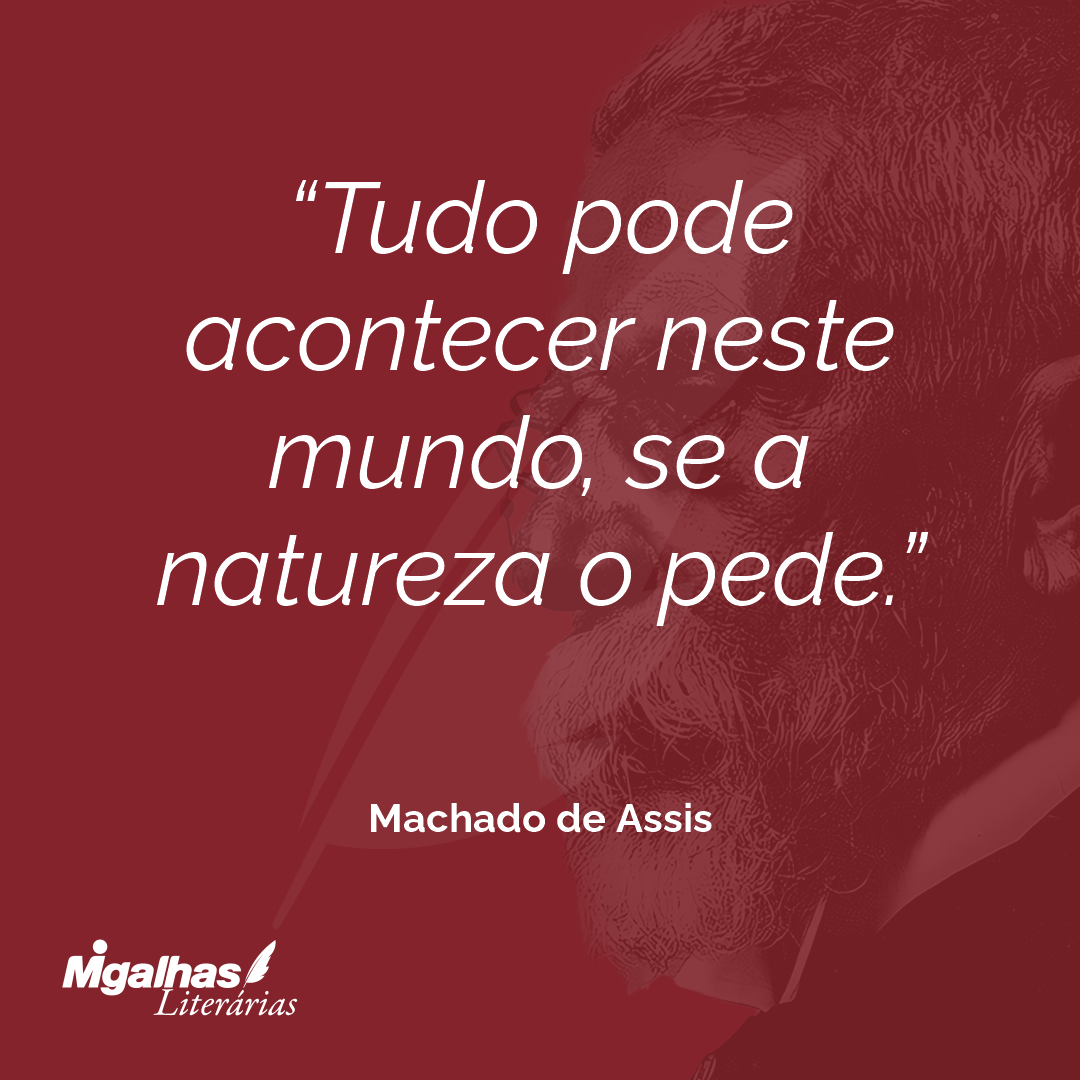 Tudo pode acontecer neste mundo, se a natureza o pede.