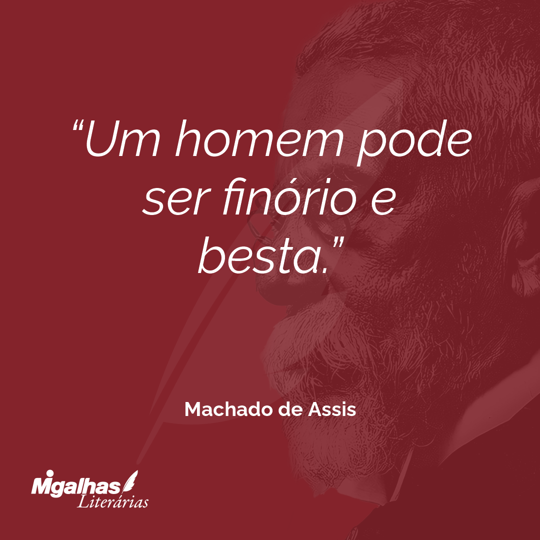 Um homem pode ser finório e besta.