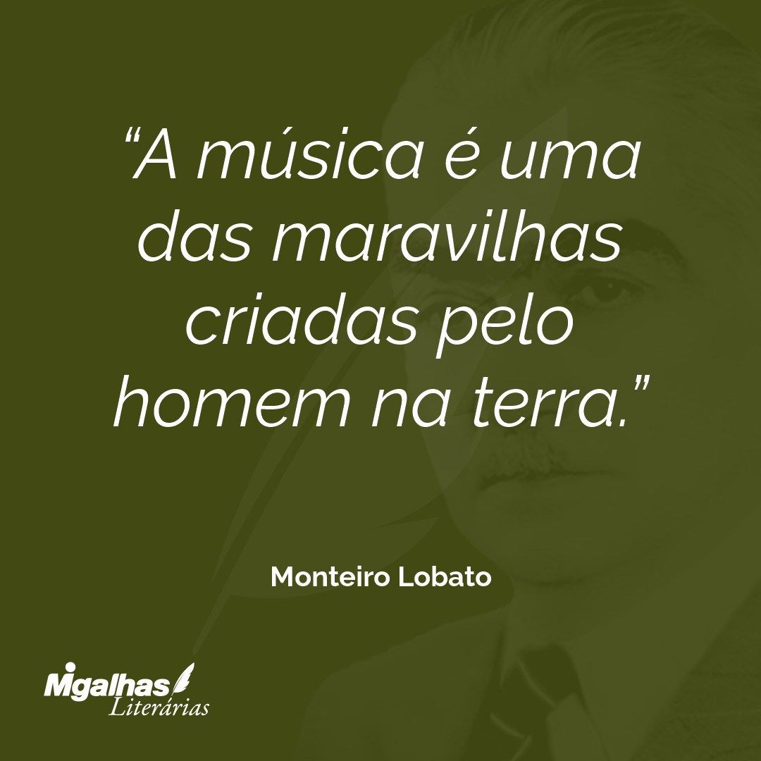A música é uma das maravilhas criadas pelo homem na terra.