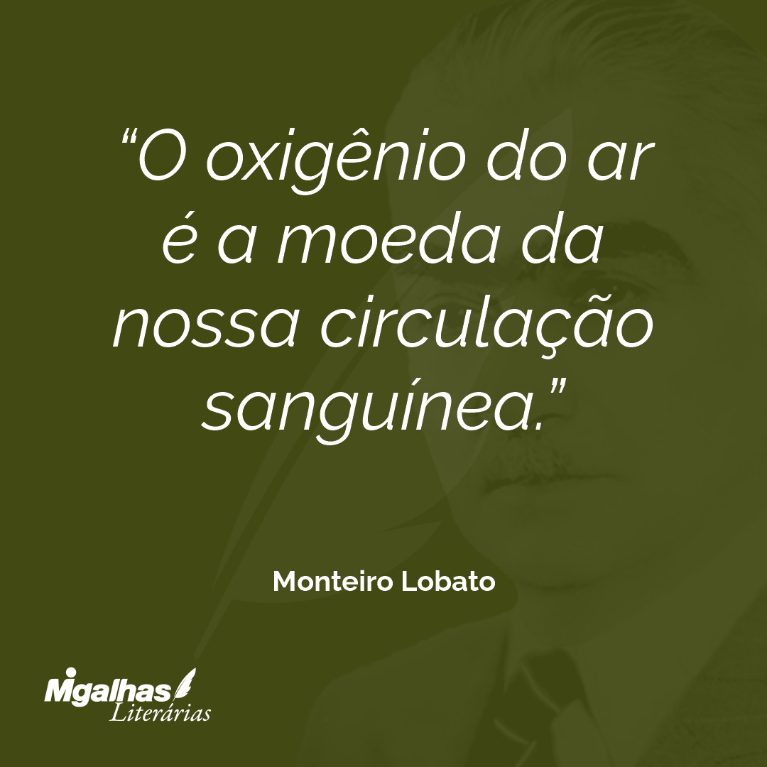O oxigênio do ar é a moeda da nossa circulação sanguínea.