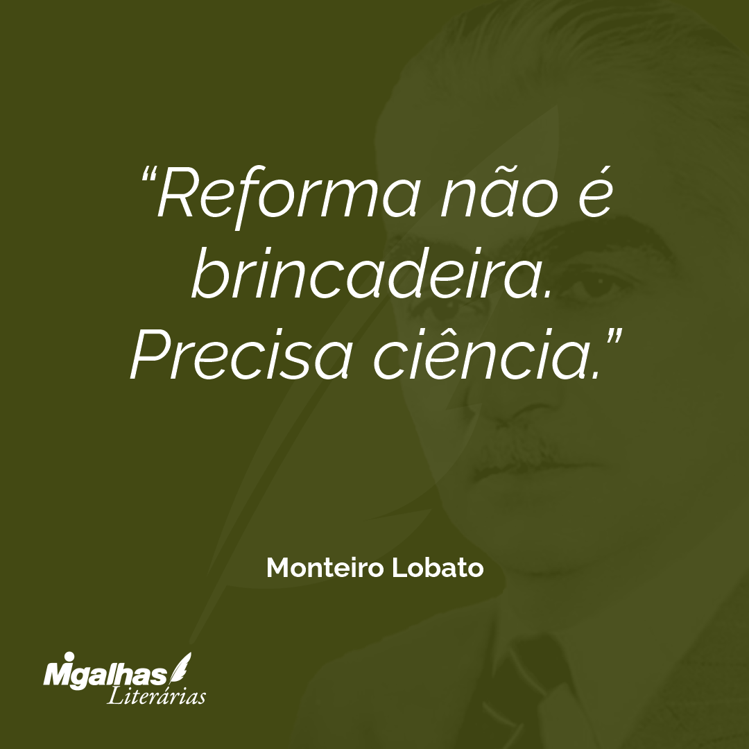 Reforma não é brincadeira. Precisa ciência.