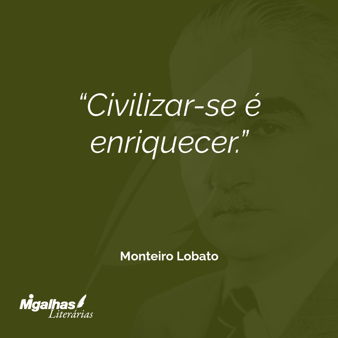 Civilizar-se é enriquecer.