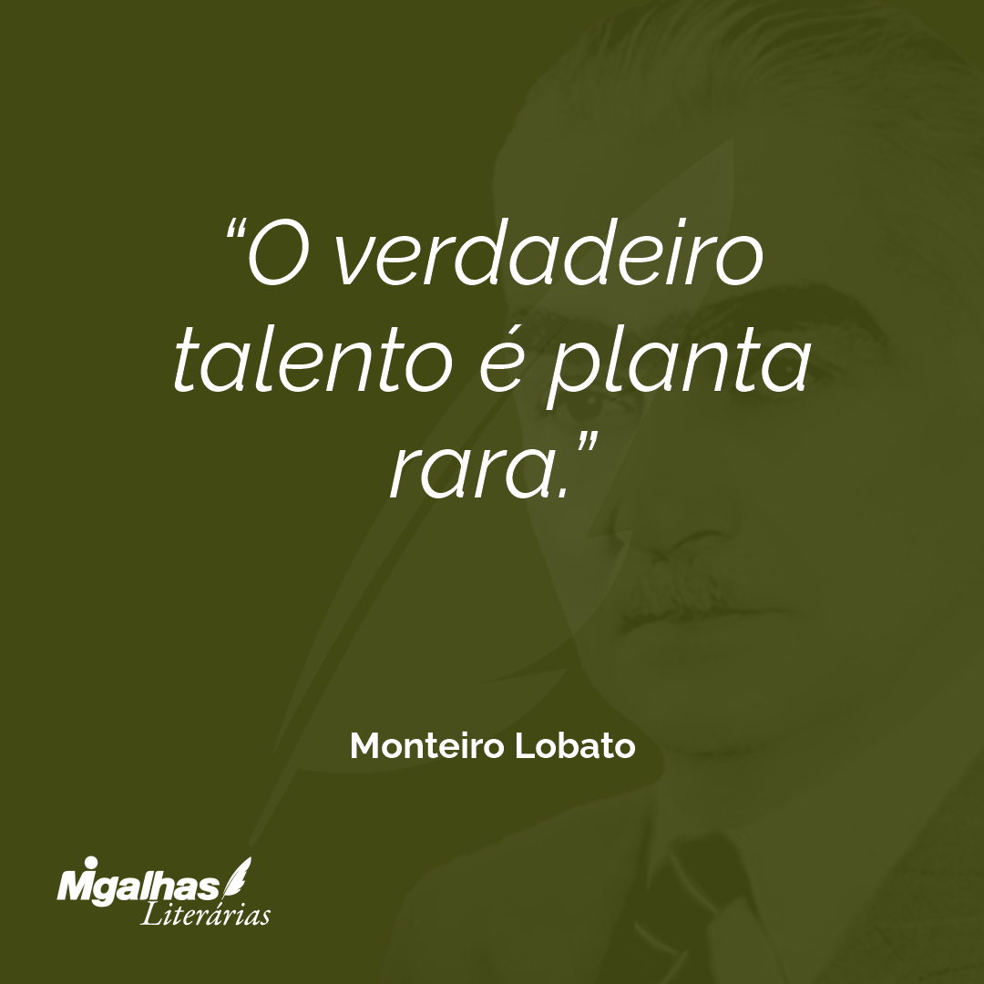 O verdadeiro talento é planta rara.