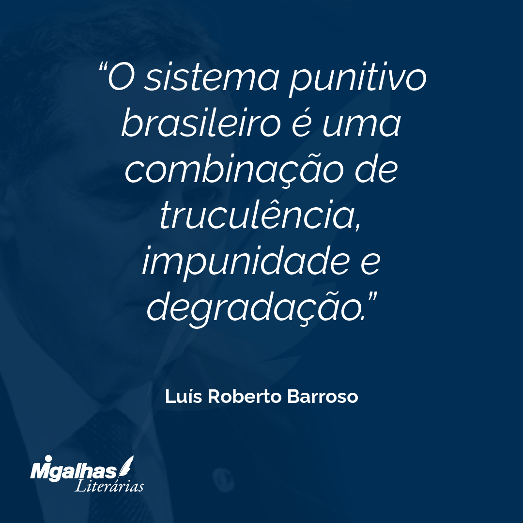 O sistema punitivo brasileiro é uma combinação de truculência, impunidade e degradação.