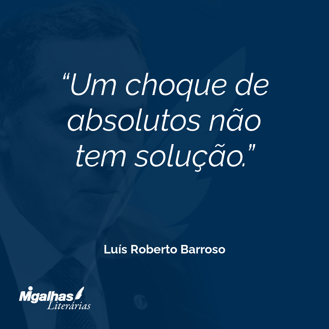 Um choque de absolutos não tem solução.