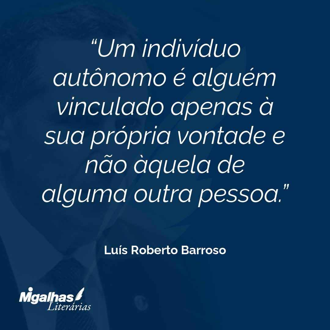 Um indivíduo autônomo é alguém vinculado apenas à sua própria vontade e não àquela de alguma outra pessoa.