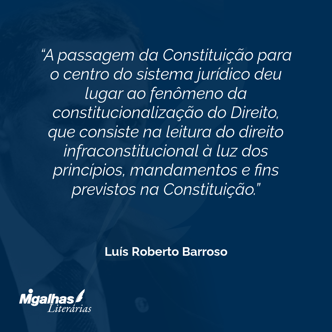 A passagem da Constituição para o centro do sistema jurídico deu lugar ao fenômeno da constitucionalização do Direito, que consiste na leitura do direito infraconstitucional à luz dos princípios, mandamentos e fins previstos na Constituição.