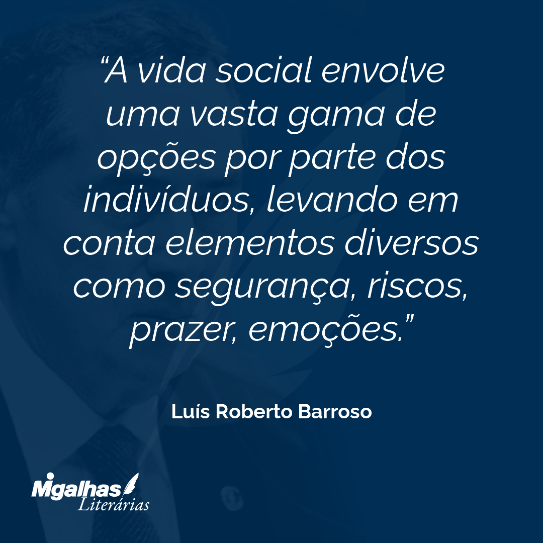 A vida social envolve uma vasta gama de opções por parte dos indivíduos, levando em conta elementos diversos como segurança, riscos, prazer, emoções.