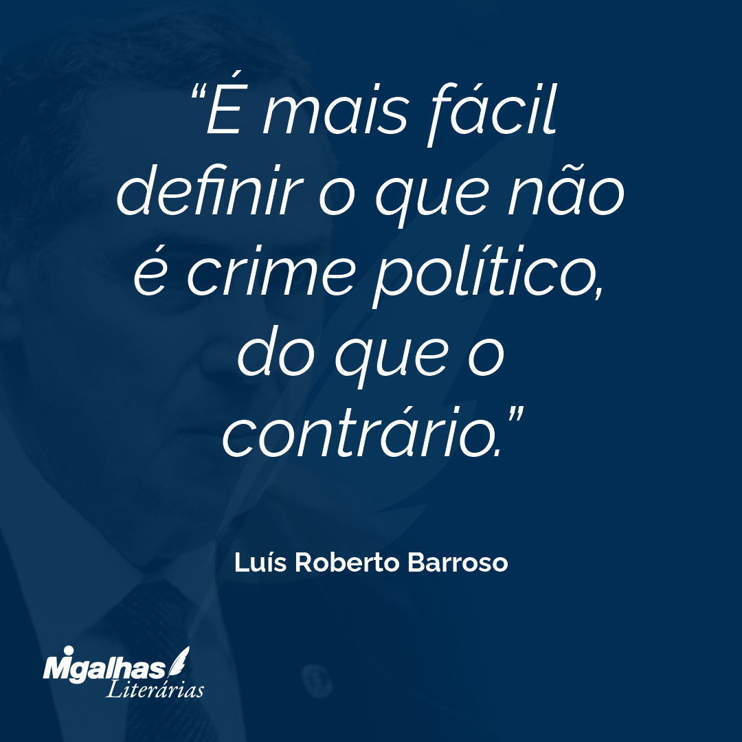 É mais fácil definir o que não é crime político, do que o contrário.