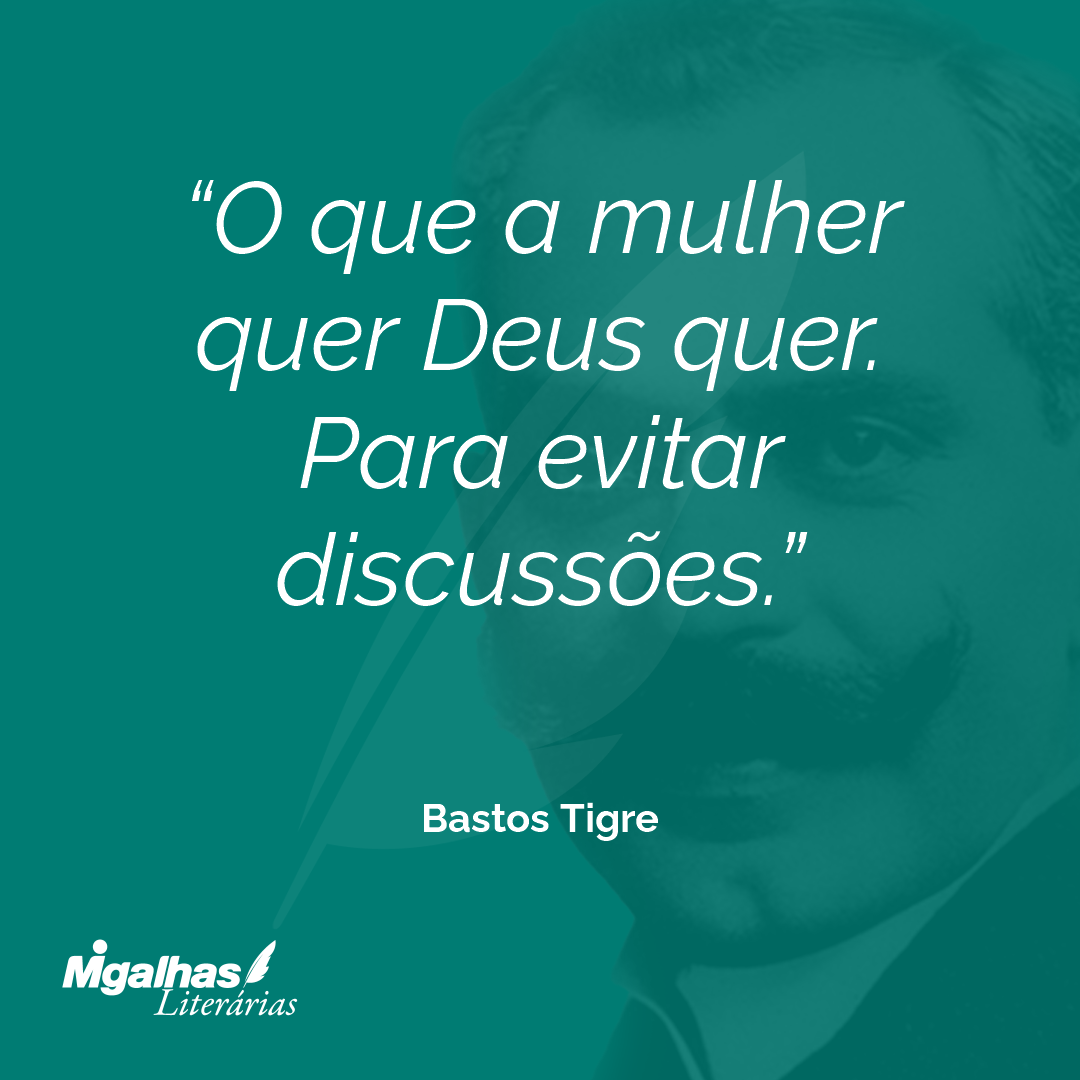 O que a mulher quer Deus quer. Para evitar discussões.