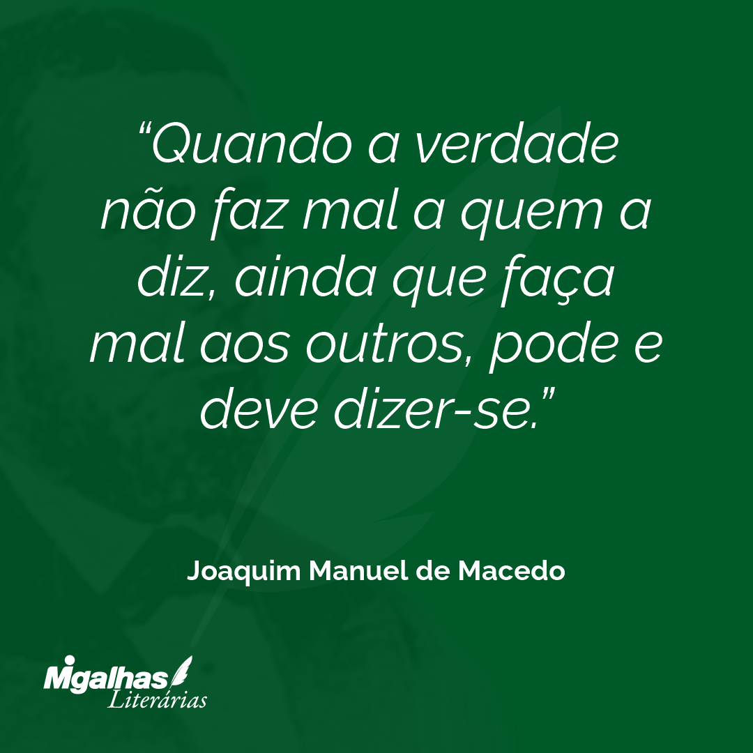 Quando a verdade não faz mal a quem a diz, ainda que faça mal aos outros, pode e deve dizer-se.
