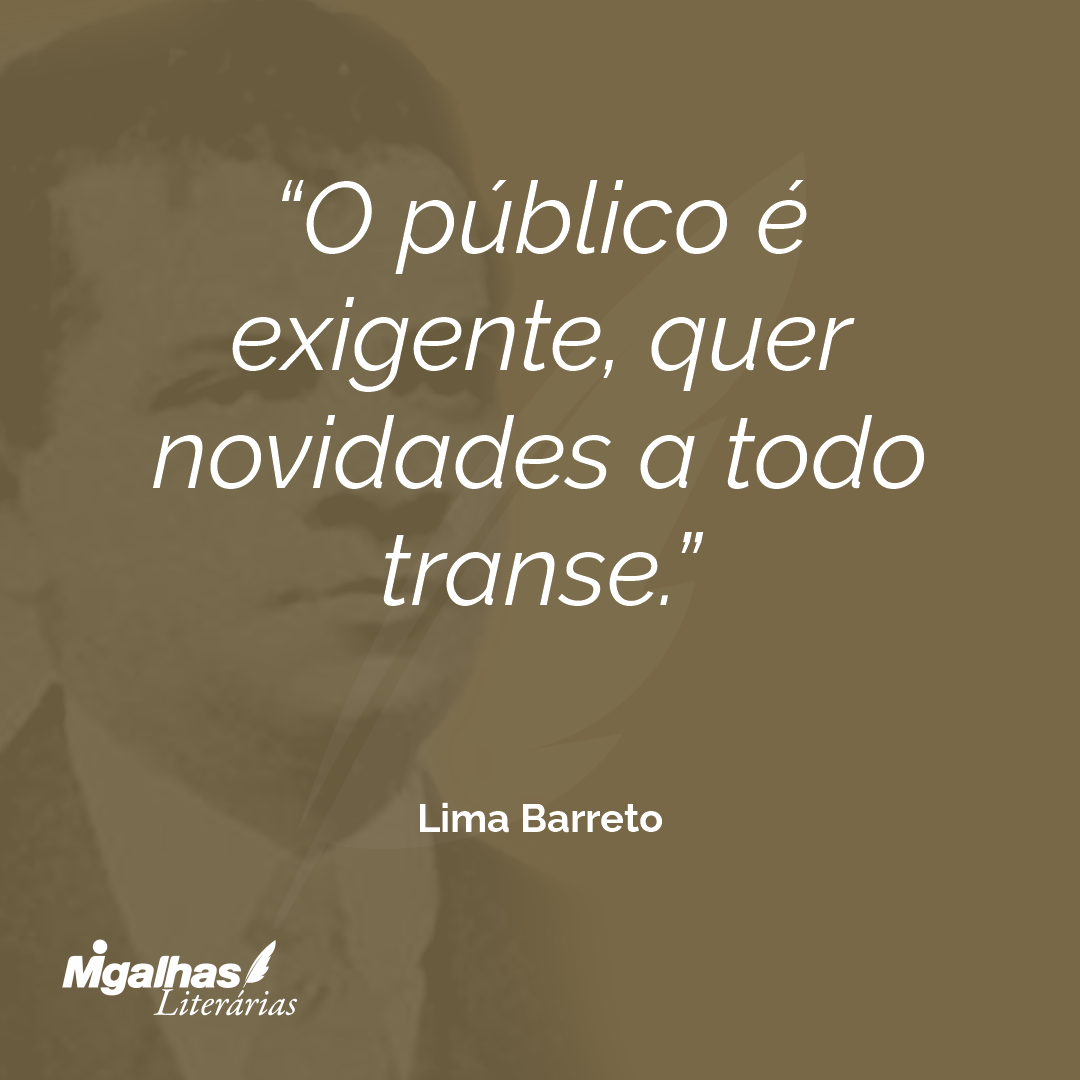O público é exigente, quer novidades a todo transe.