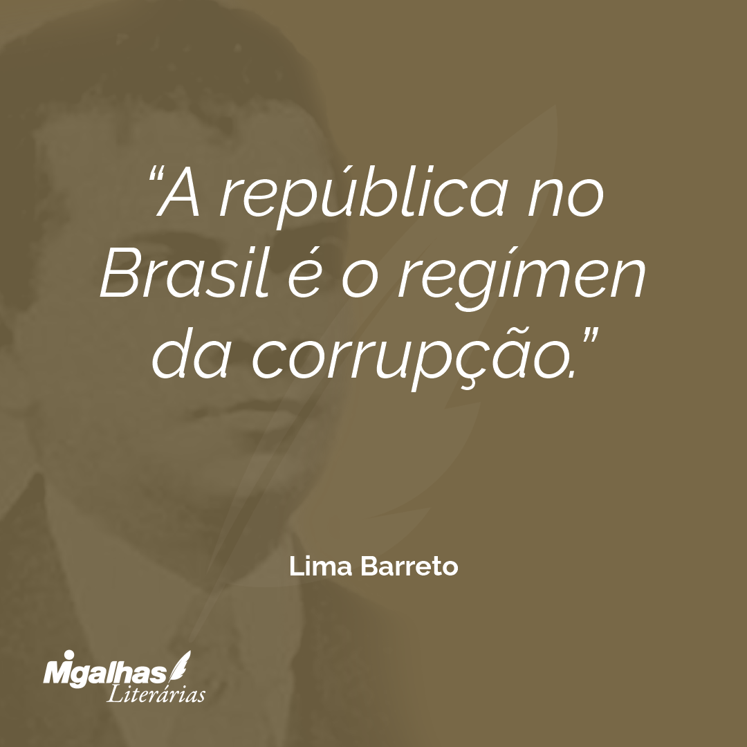 A república no Brasil é o regímen da corrupção.