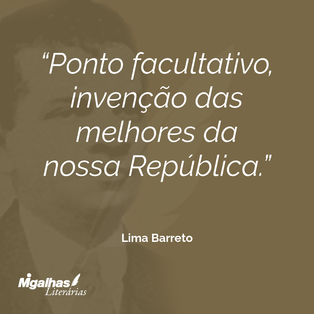 Ponto facultativo, invenção das melhores da nossa República.