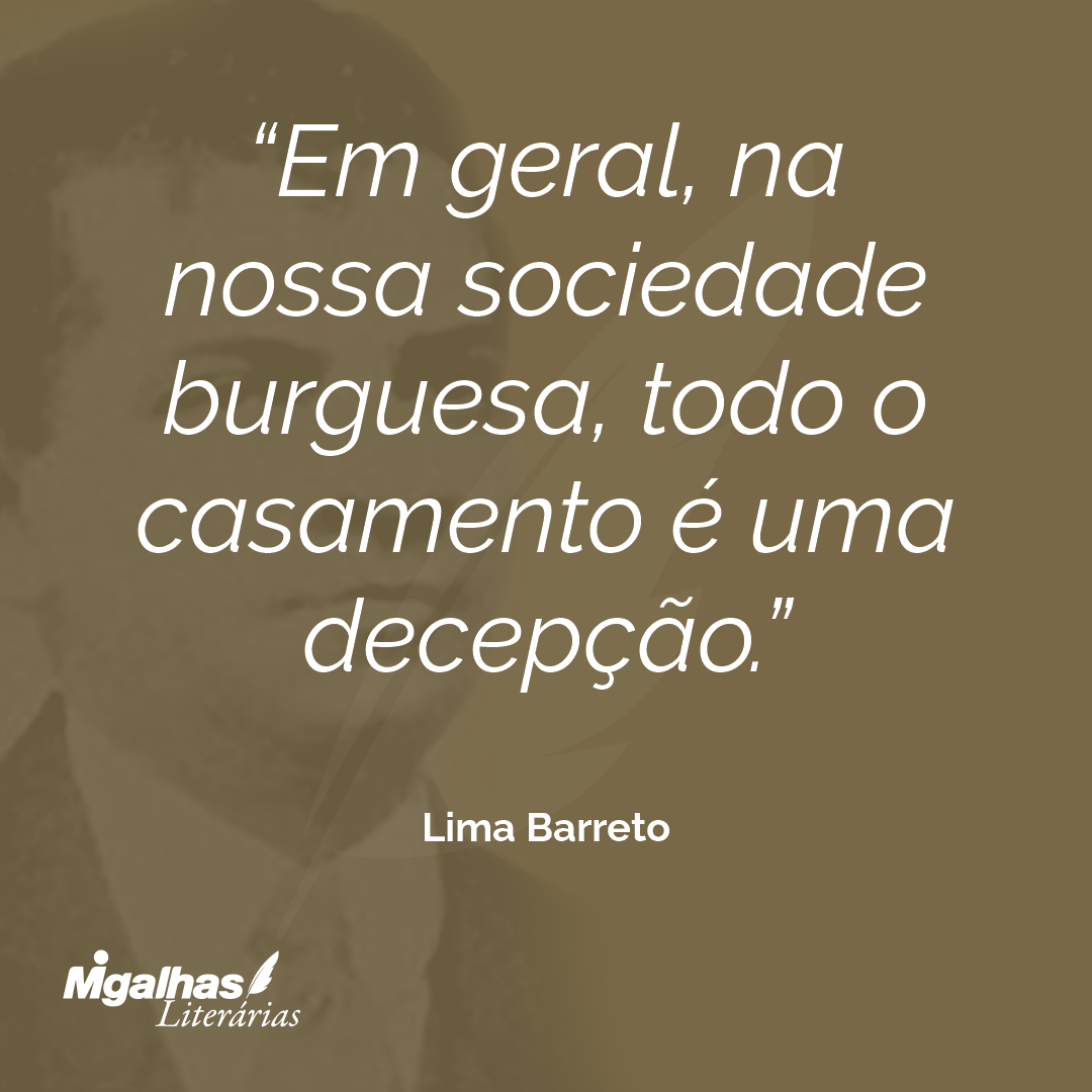 Em geral, na nossa sociedade burguesa, todo o casamento é uma decepção.
