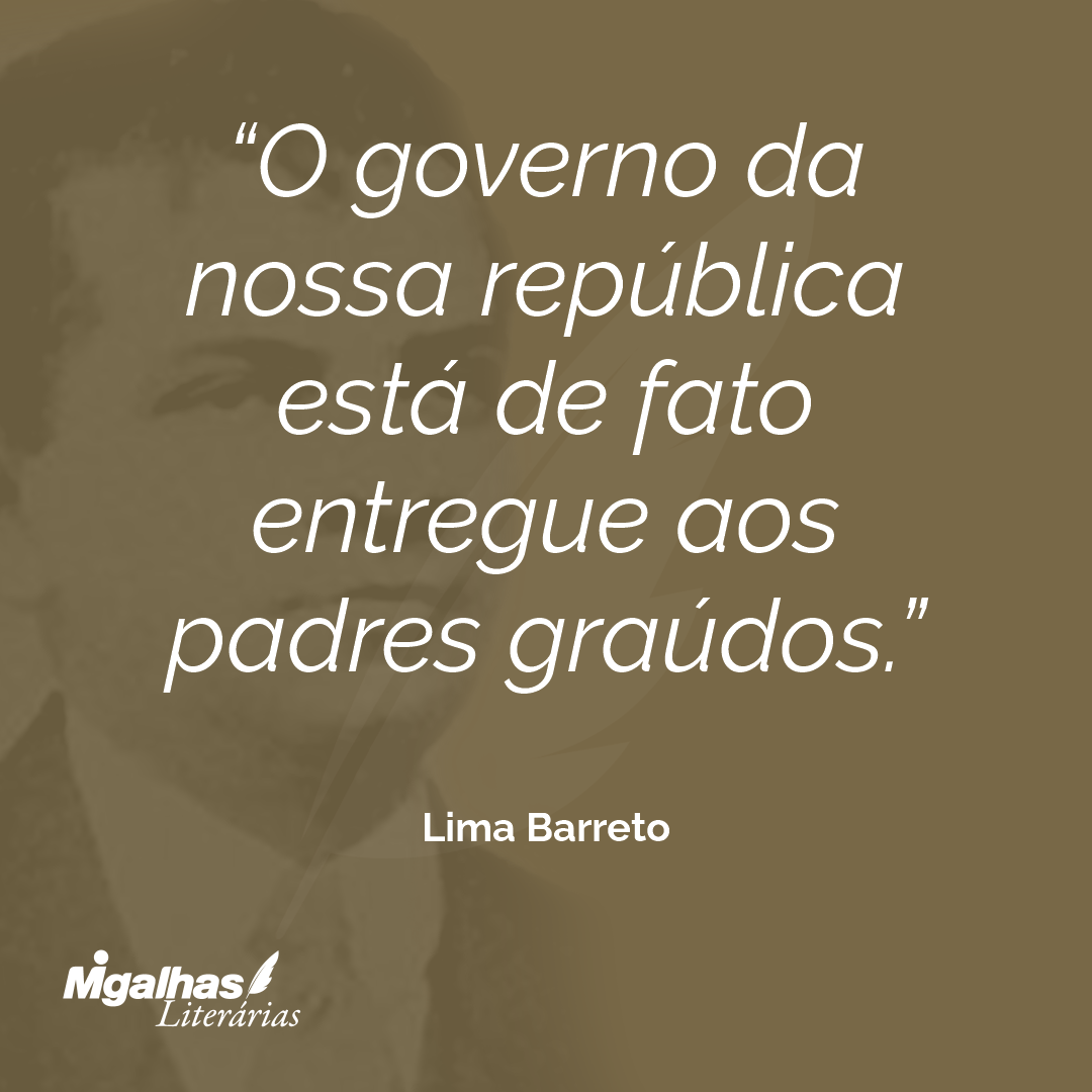 O governo da nossa república está de fato entregue aos padres graúdos.