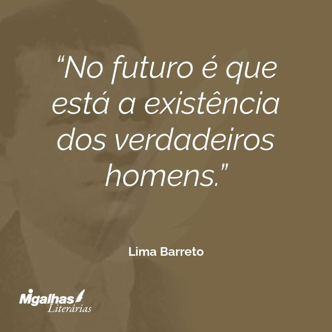 No futuro é que está a existência dos verdadeiros homens.