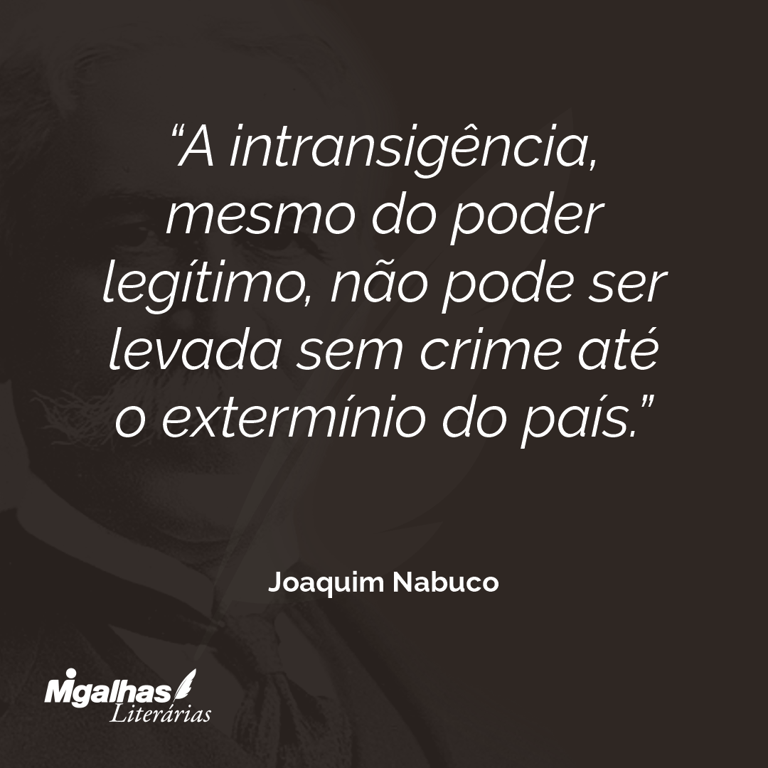 A intransigência, mesmo do poder legítimo, não pode ser levada sem crime até o extermínio do país.