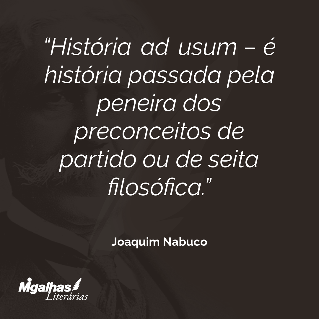 História ad usum - é história passada pela peneira dos preconceitos de partido ou de seita filosófica. 