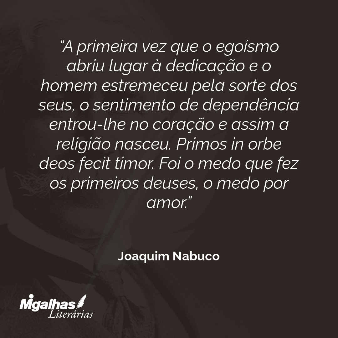 Joaquim Nabuco - A primeira vez que o egoísmo abriu lugar à dedicaç...