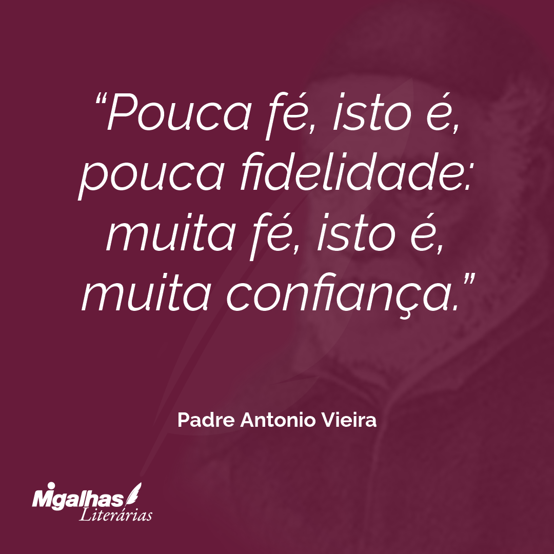 Pouca fé, isto é, pouca fidelidade: muita fé, isto é, muita confiança.