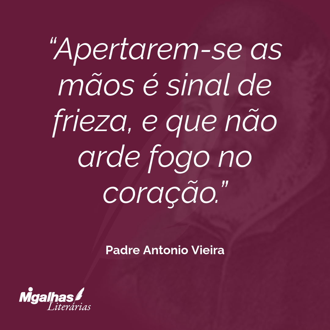 Apertarem-se as mãos é sinal de frieza, e que não arde fogo no coração.