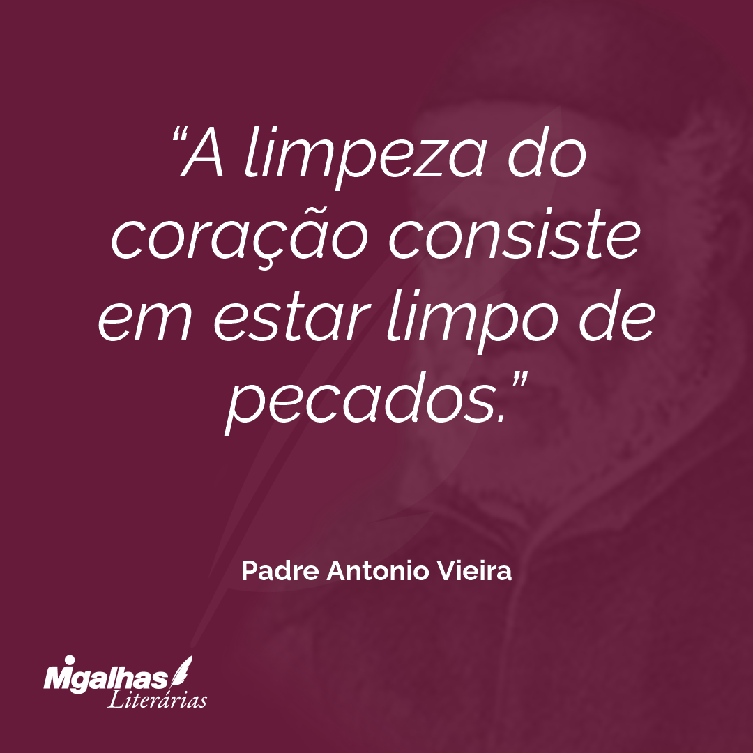 A limpeza do coração consiste em estar limpo de pecados.