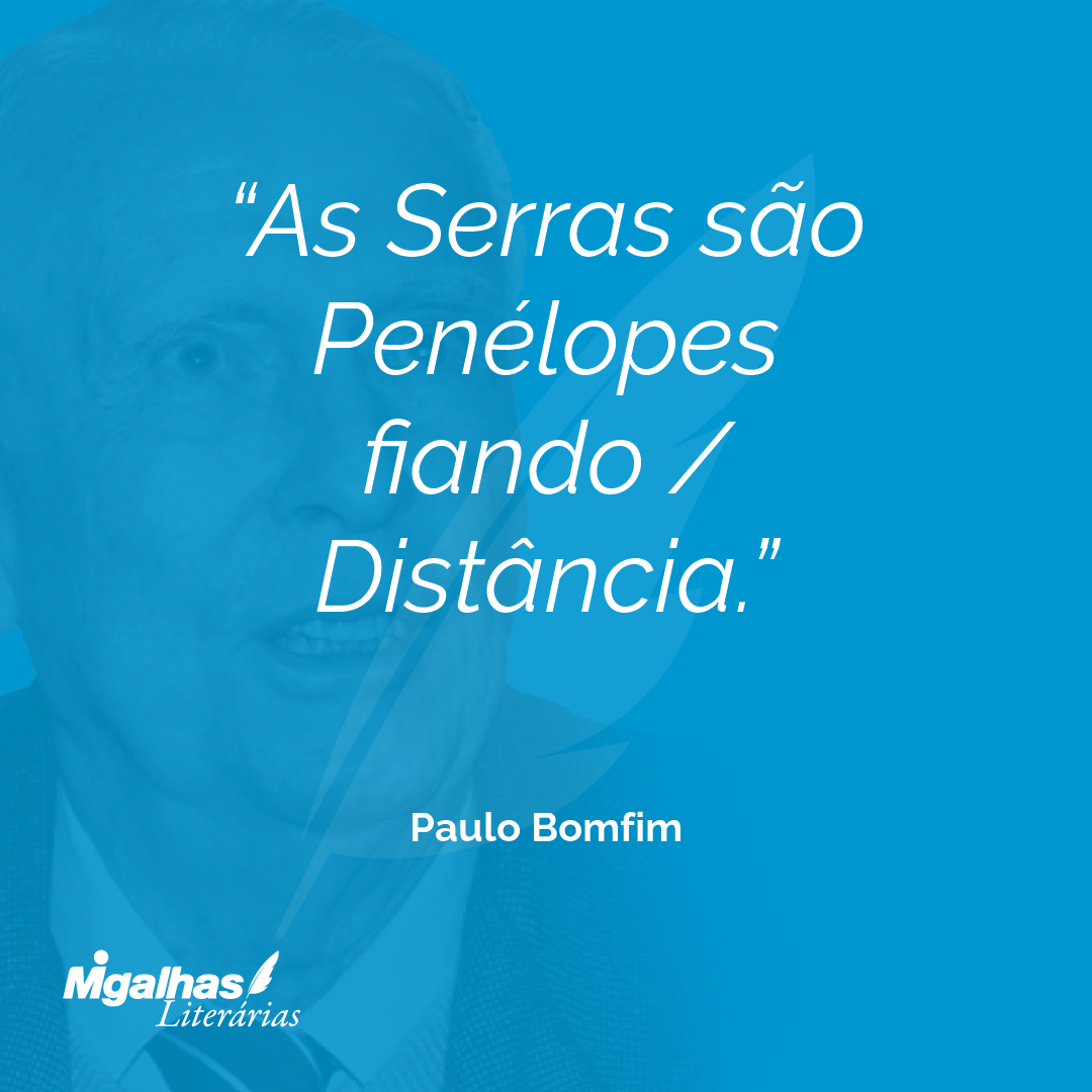 As Serras são Penélopes fiando / Distância.
