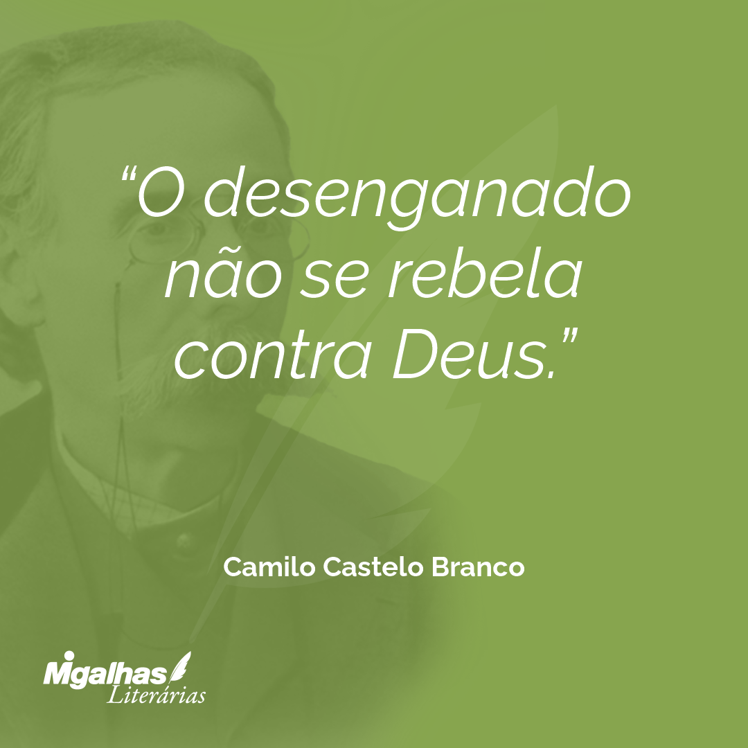 O desenganado não se rebela contra Deus.