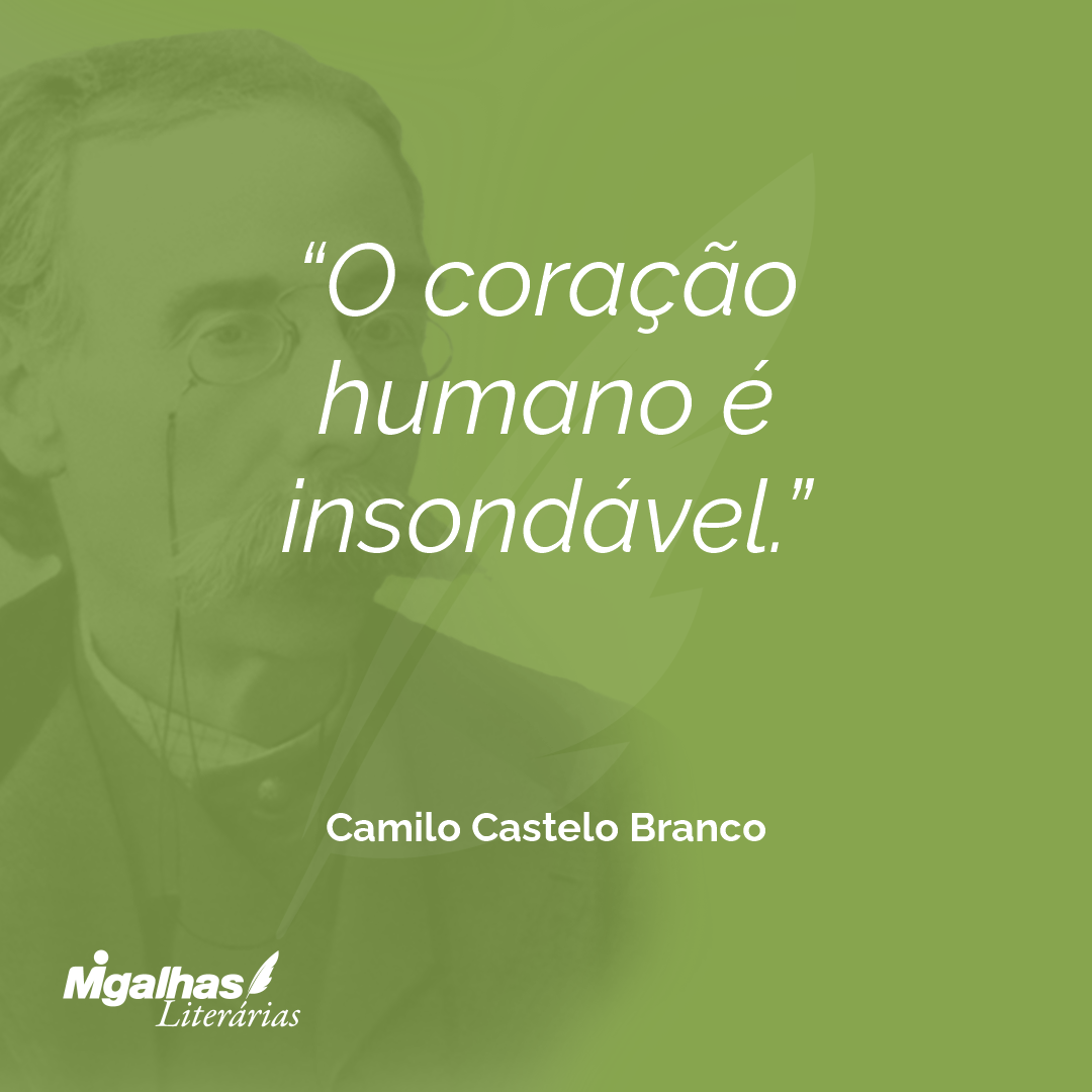 O coração humano é insondável.