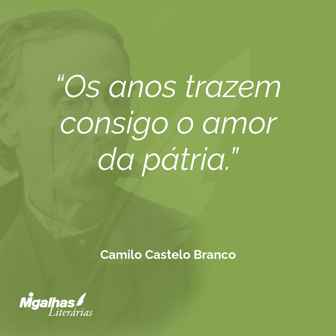 Os anos trazem consigo o amor da pátria.