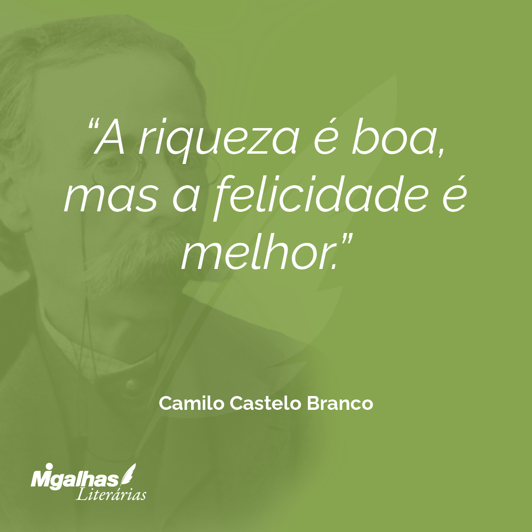 A riqueza é boa, mas a felicidade é melhor.