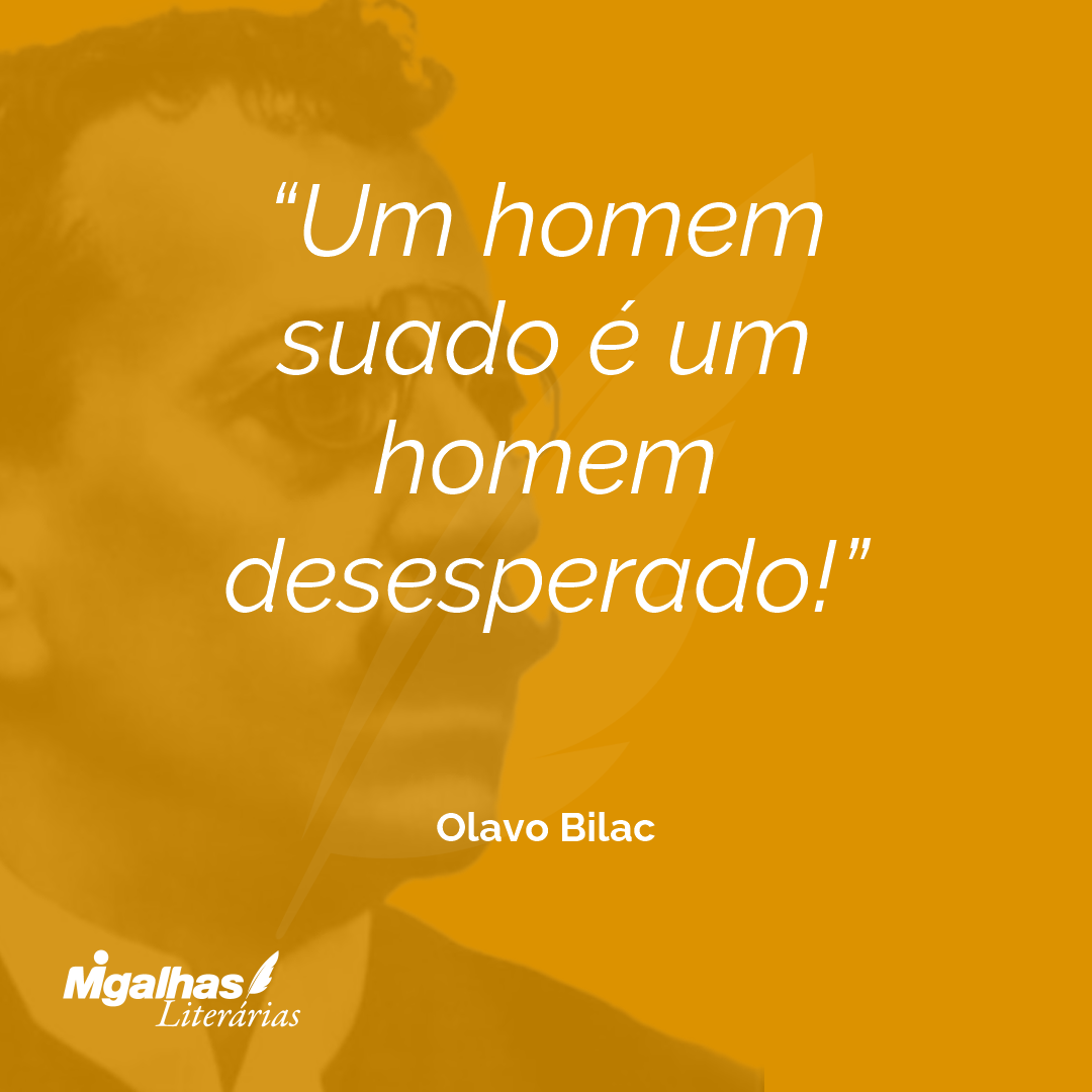 Um homem suado é um homem desesperado!