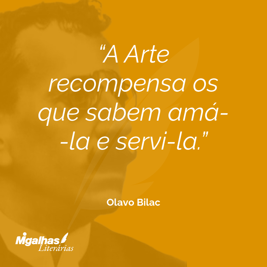 A Arte recompensa os que sabem amá- -la e servi-la.