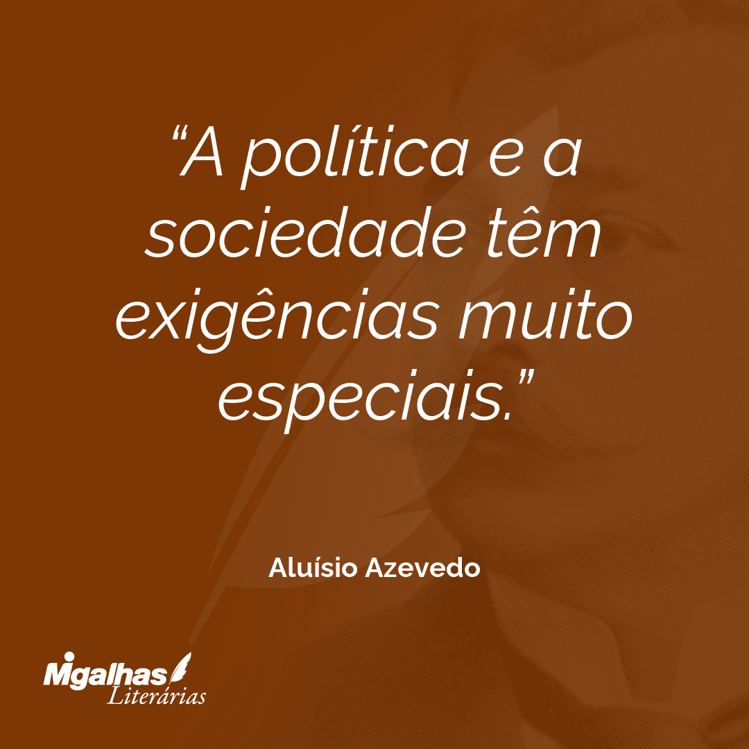 A política e a sociedade têm exigências muito especiais.