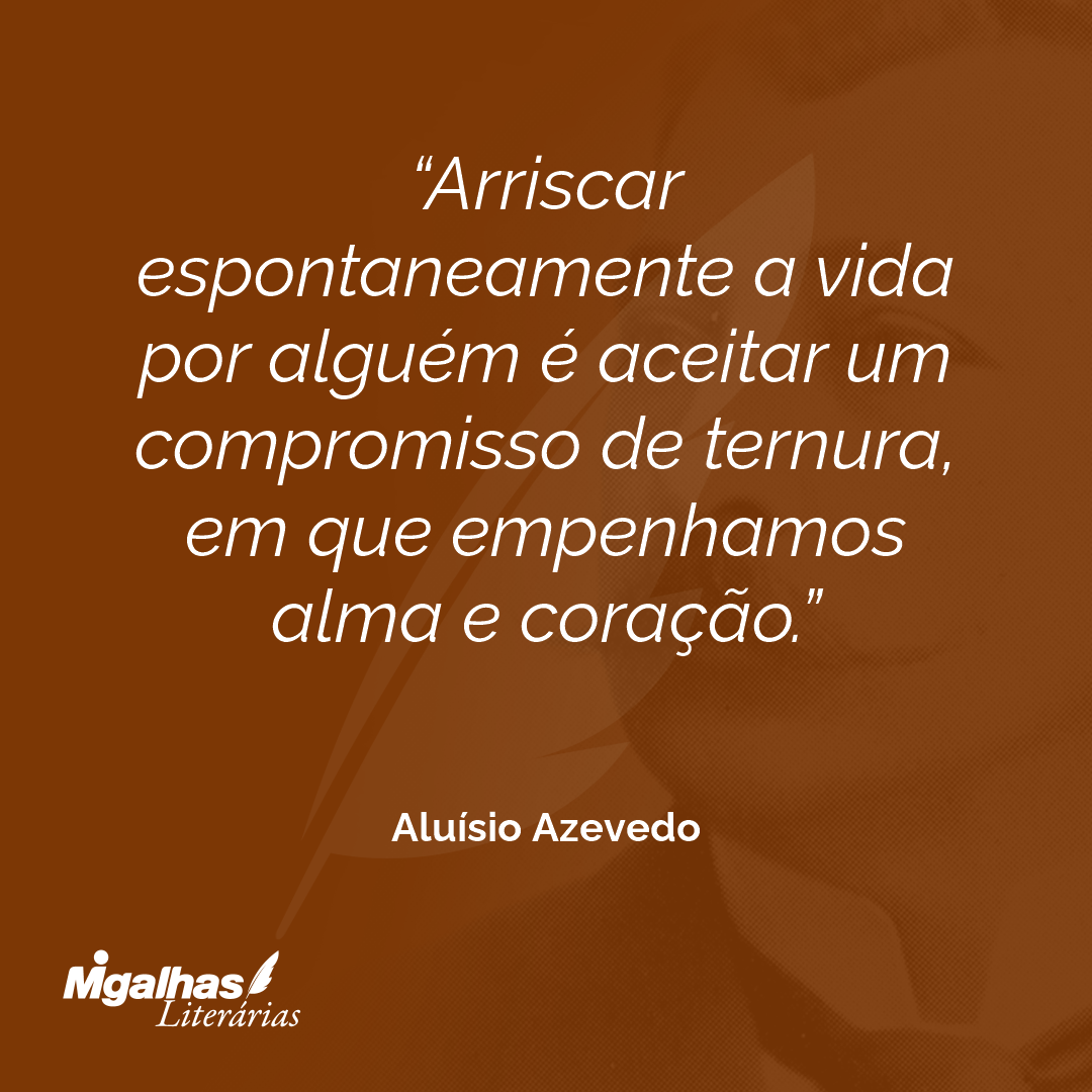 Arriscar espontaneamente a vida por alguém é aceitar um compromisso de ternura, em que empenhamos alma e coração.