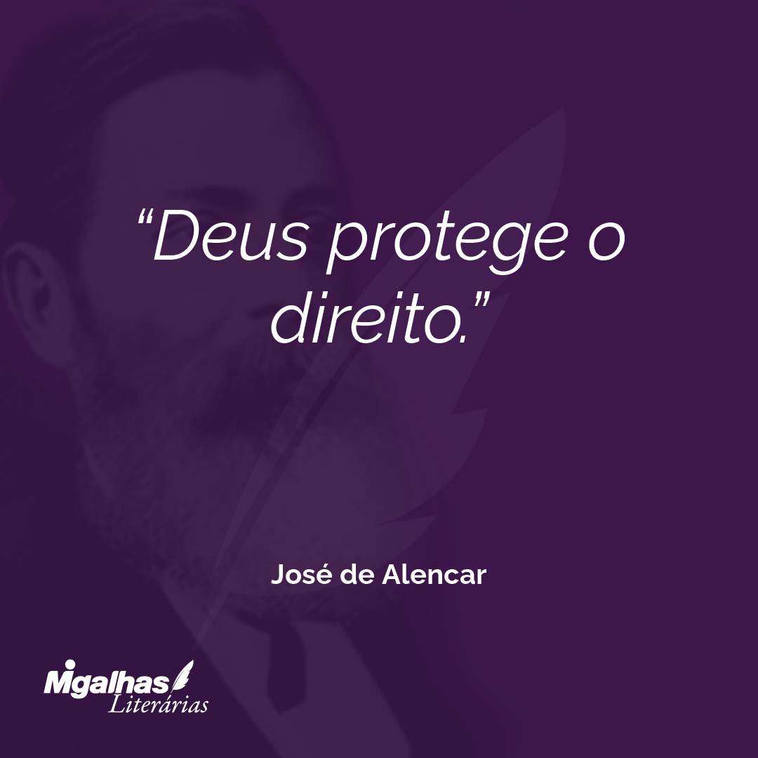 José De Alencar - Deus Protege O Direito.