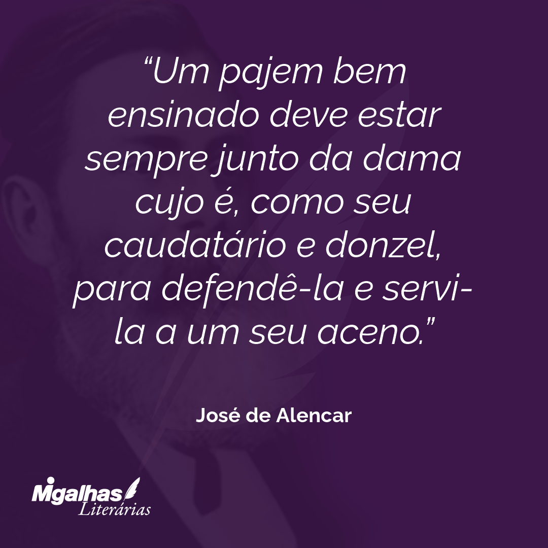 Um pajem bem ensinado deve estar sempre junto da dama cujo é, como seu caudatário e donzel, para defendê-la e servi-la a um seu aceno. 