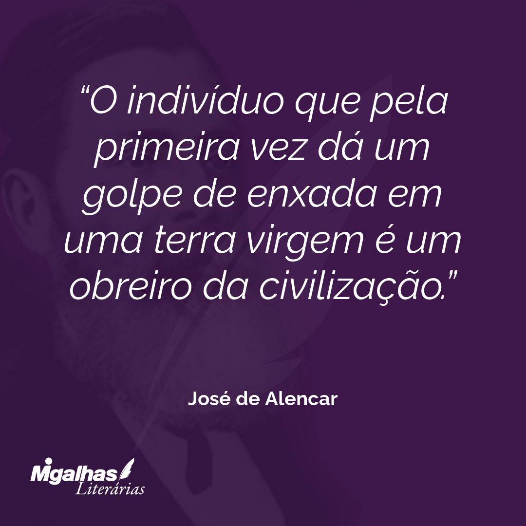 José de Alencar - O indivíduo que pela primeira vez dá um golpe de e...