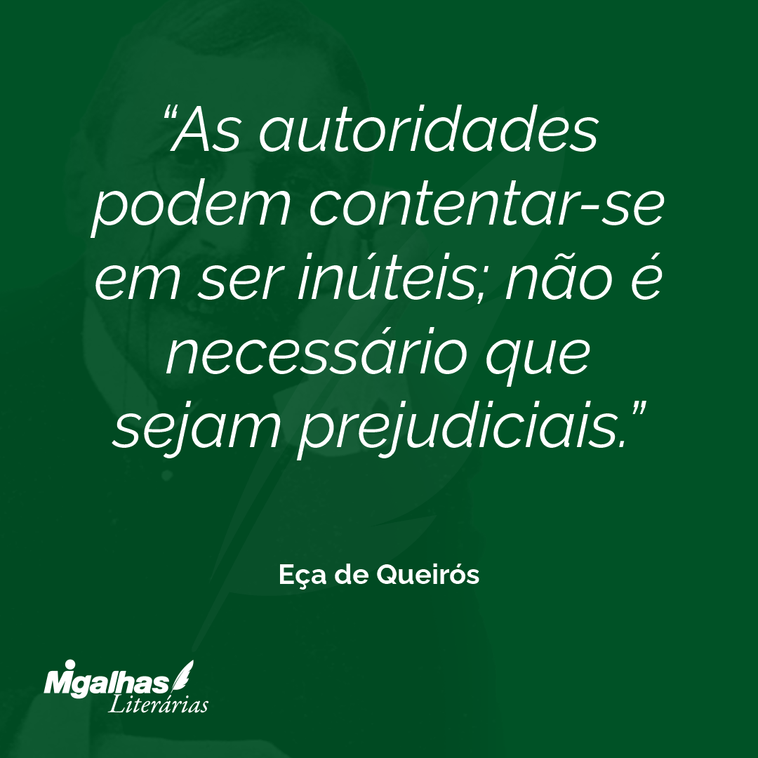 As autoridades podem contentar-se em ser inúteis; não é necessário que sejam prejudiciais. 
