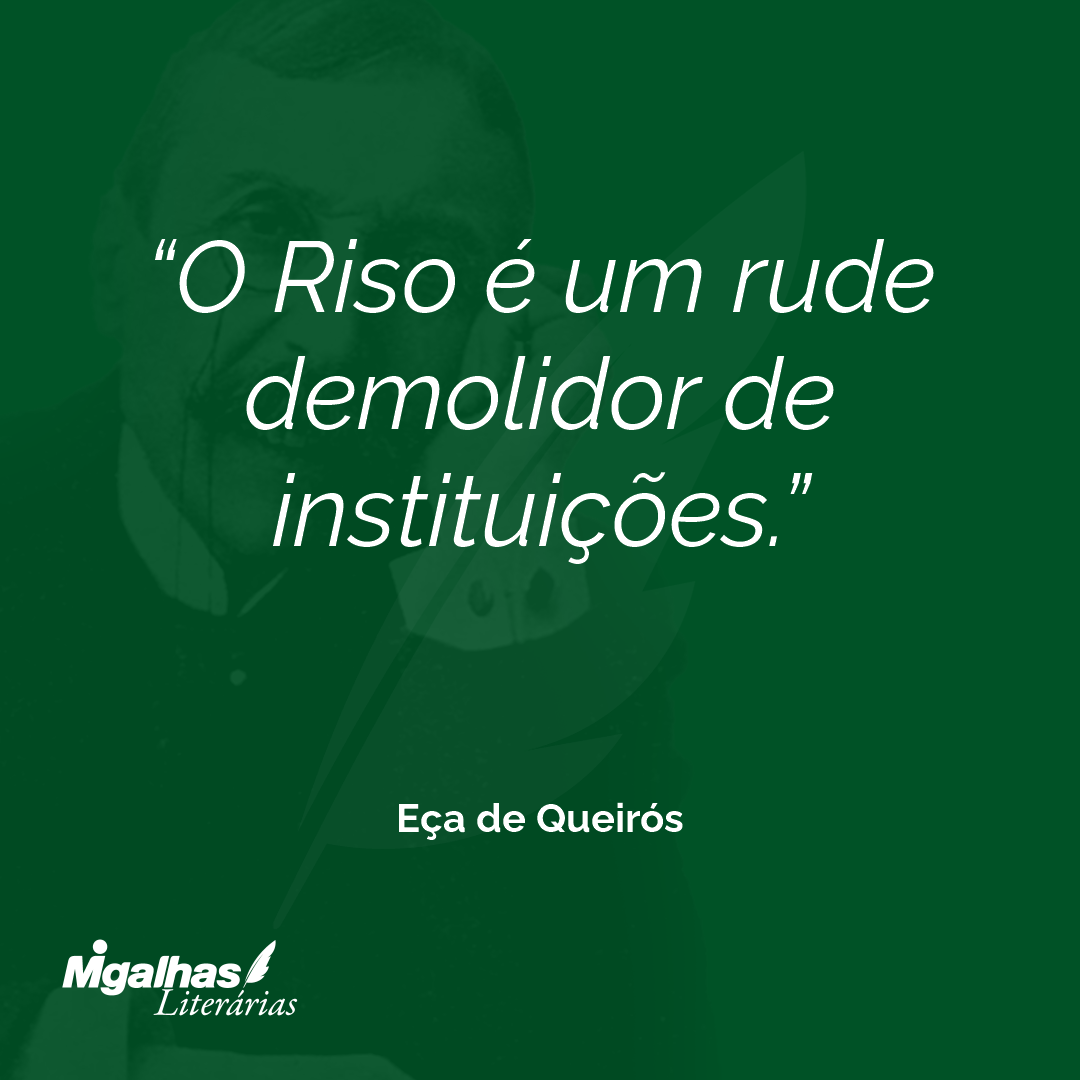 O Riso é um rude demolidor de instituições. 