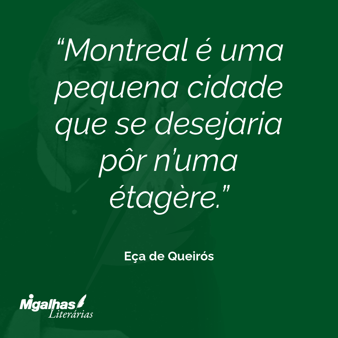Montreal é uma pequena cidade que se desejaria pôr n'uma étagère.