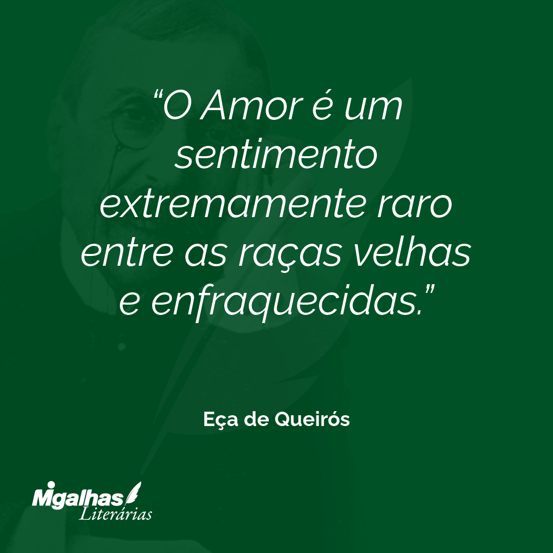 O Amor é um sentimento extremamente raro entre as raças velhas e enfraquecidas. 