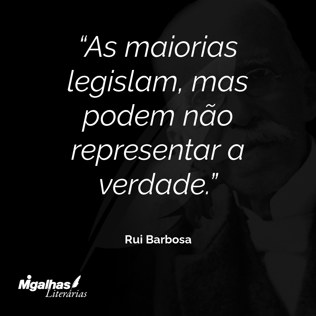 As maiorias legislam, mas podem não representar a verdade.