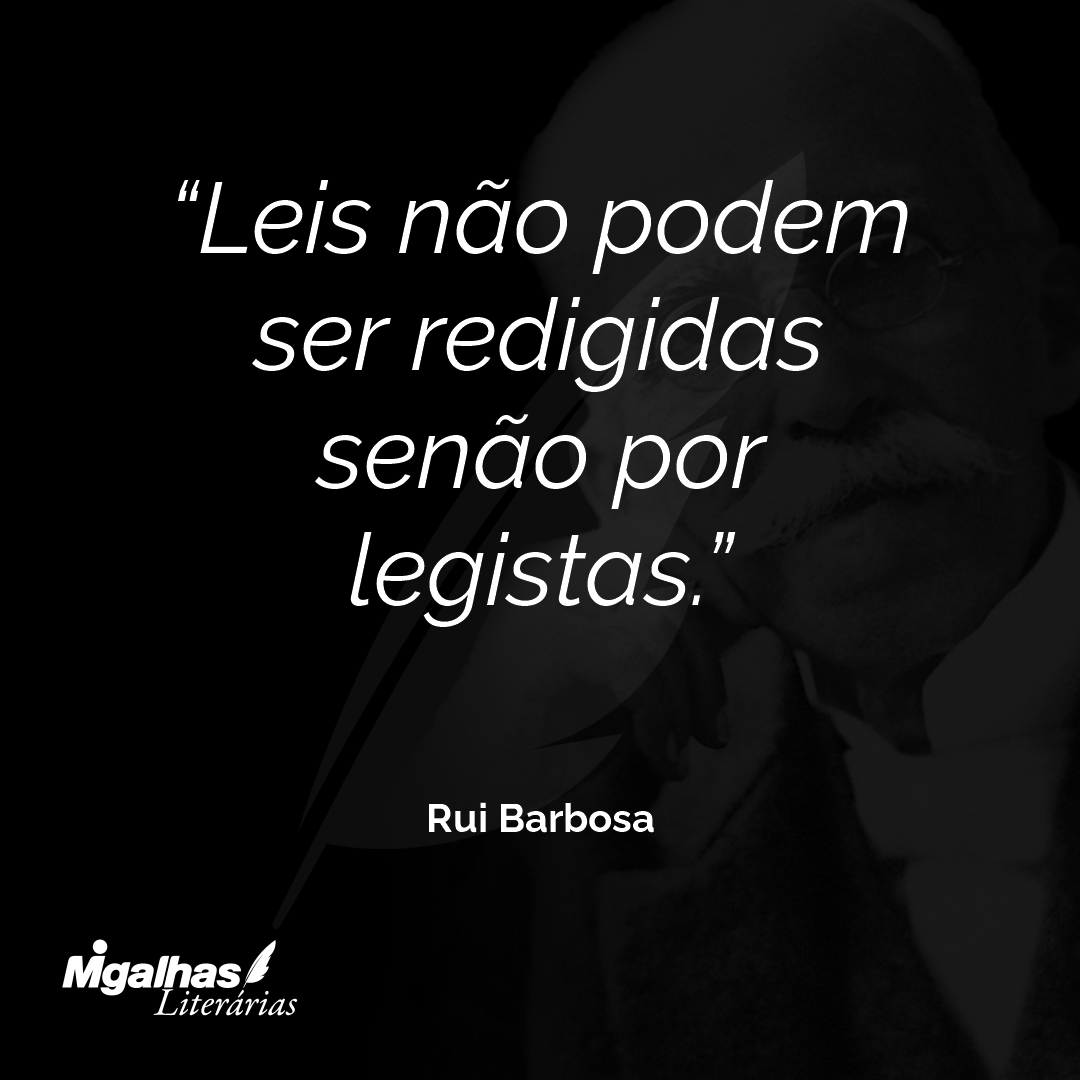 Leis não podem ser redigidas senão por legistas.