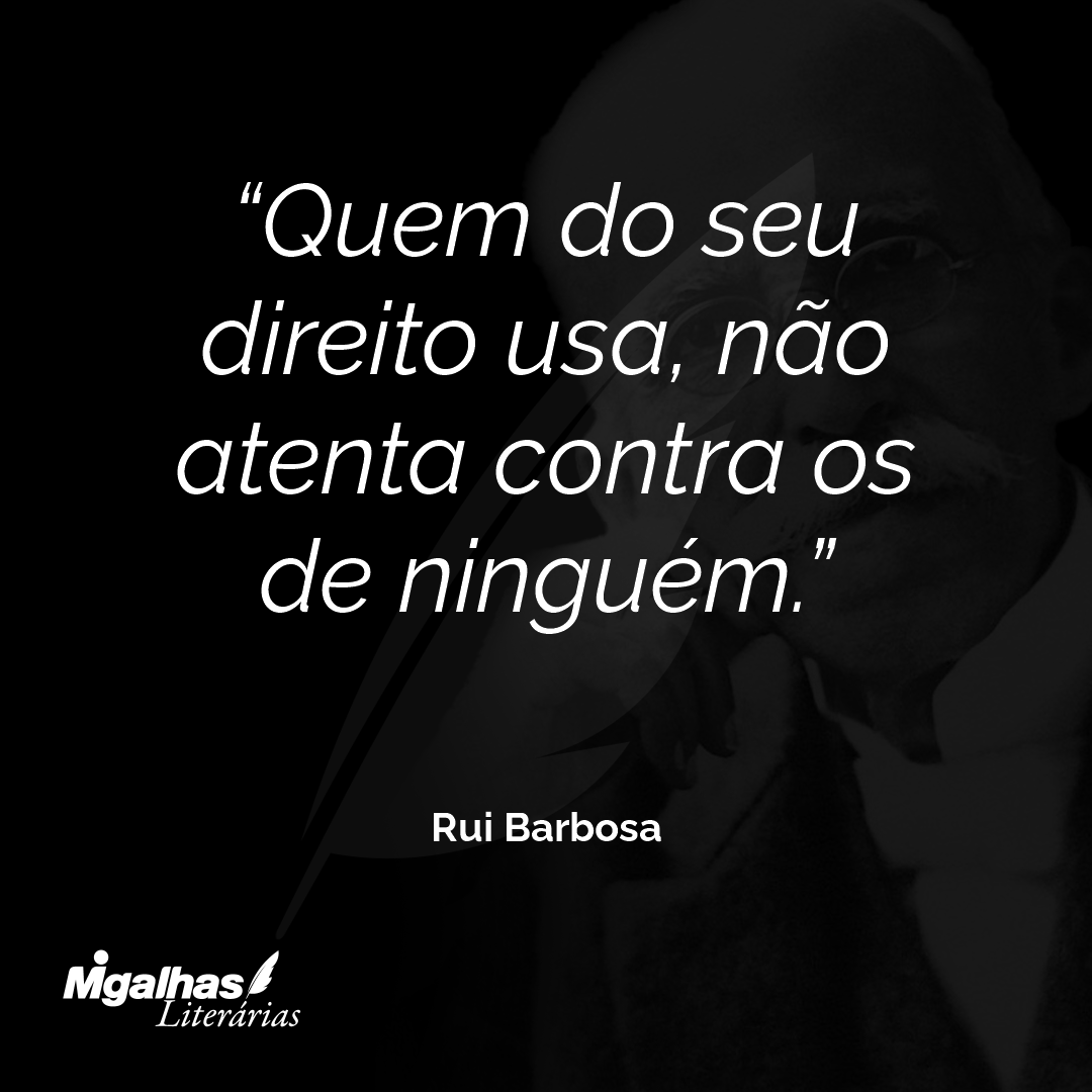 Quem do seu direito usa, não atenta contra os de ninguém.
