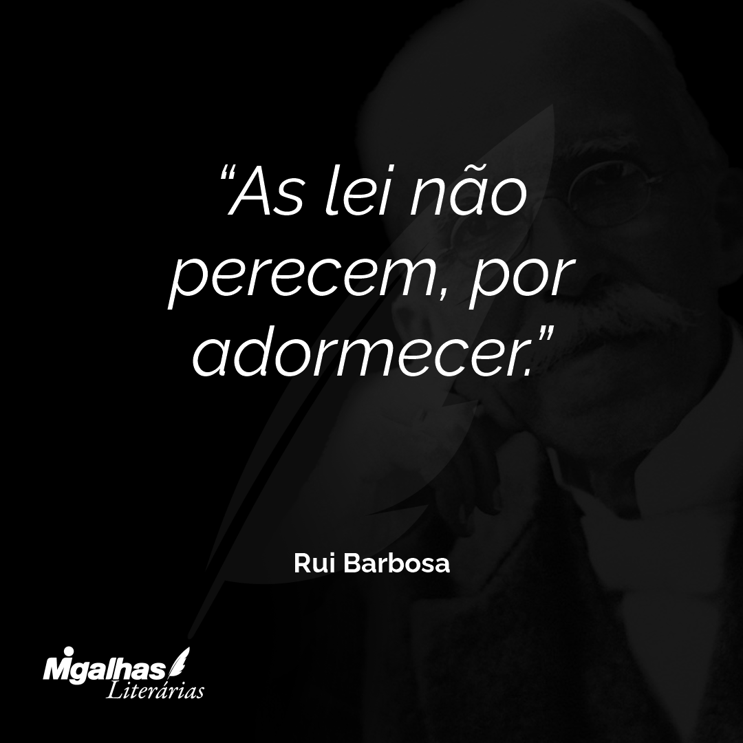 As lei não perecem, por adormecer.