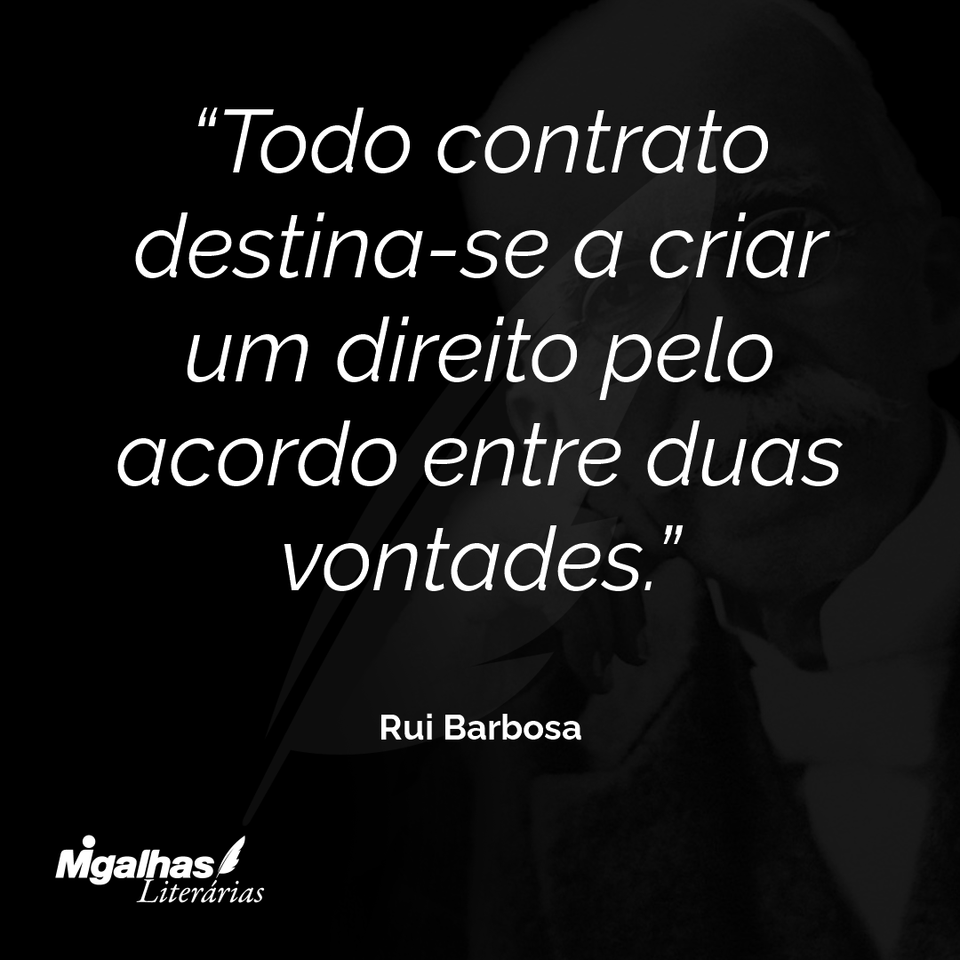 Todo contrato destina-se a criar um direito pelo acordo entre duas vontades.